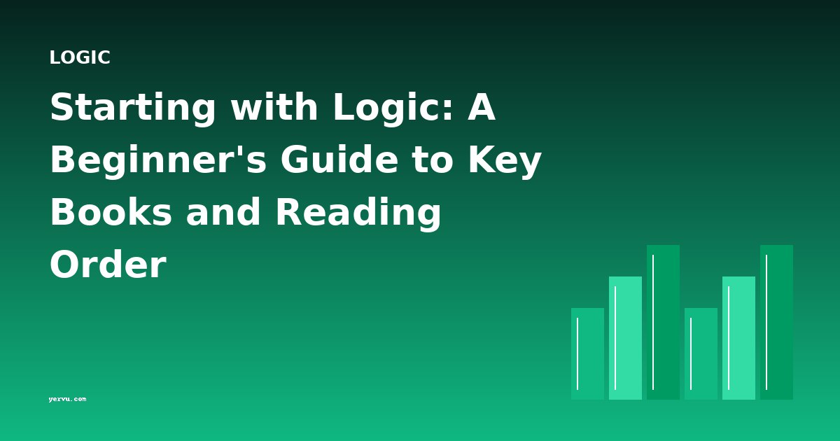 Starting with Logic: A Beginner's Guide to Key Books and Reading Order
